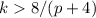 Mathematical equation: $k>8/(p+4)$
