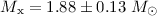 Mathematical equation: $M_{\rm x} = 1.88 \pm 0.13~M_{\odot}$