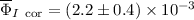 Mathematical equation: $\overline{\Phi}_{I\rm ~cor}=(2.2 \pm 0.4)\times 10^{-3}$