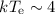 Mathematical equation: $kT_{\rm e} \sim 4$
