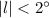 Mathematical equation: $|l|< 2^\circ$