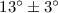 Mathematical equation: $13^\circ \pm 3^\circ$