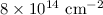 Mathematical equation: $8 \times 10^{14}~\rm cm^{-2}$