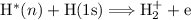 Mathematical equation: ${\rm H}^{*}(n)+{\rm H}(1{\rm s})\Longrightarrow {\rm H}_{2}^{+}+{\rm e}$