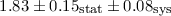 Mathematical equation: $1.83 \pm 0.15_{\mbox{\tiny stat}} \pm 0.08_{\mbox{\tiny sys}}$