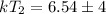 Mathematical equation: $kT_2 = 6.54\pm 4$