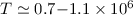 Mathematical equation: $T \simeq 0.7{-}1.1 \times 10^6$