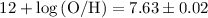 Mathematical equation: $12 + \log{\rm (O/H)} = 7.63 \pm 0.02$