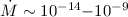 Mathematical equation: $\dot{M} \sim 10^{-14}{-}10^{-9}$