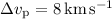 Mathematical equation: $\Delta v_{\rm p} = 8\, {\rm km\,s^{-1}}$