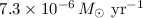 Mathematical equation: $7.3\times 10^{-6}\, M_{\odot}~{\rm yr}^{-1}$