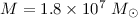 Mathematical equation: $M = 1.8\times 10^{7}~M_{\odot}$