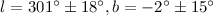 Mathematical equation: $l=301\degr\pm18\degr, b=-2\degr\pm15\degr$