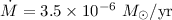Mathematical equation: $\dot{M} = 3.5 \times 10^{-6}~M_{\odot}/{\rm yr}$