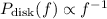 Mathematical equation: $P_{\rm disk}(f)\propto f^{-1}$