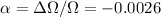 Mathematical equation: $\alpha=\Delta\Omega/\Omega=-0.0026$