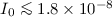 Mathematical equation: $I_0 \la 1.8\times10^{-8}$