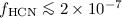 Mathematical equation: $f_{\mathrm{HCN}}\la 2\times 10^{-7}$