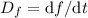 Mathematical equation: $D_f={\rm d}f/{\rm d}t$