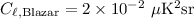 Mathematical equation: $C_{\ell, {\rm Blazar}}= 2\times 10^{-2}~\mu {\rm K}^2 {\rm sr}$