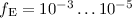 Mathematical equation: $f_{\rm E}=10^{-3}\ldots 10^{-5}$