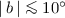 Mathematical equation: $|\,b\,| \la 10^\circ$