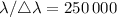 Mathematical equation: $\lambda/\triangle\lambda=250\,000$