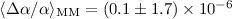 Mathematical equation: $\langle\Delta\alpha/\alpha\rangle_\mathrm{MM}=(0.1\pm1.7) \times10^{-6}$