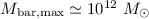 Mathematical equation: $M_{{\rm bar,max}} \simeq 10^{12}~M_\odot$