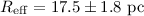 Mathematical equation: $R_{\rm eff}=17.5 \pm 1.8~{\rm pc}$