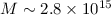 Mathematical equation: $M\sim2.8\times 10^{15}$