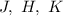 Mathematical equation: $J,~H,~K$