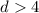 Mathematical equation: $d>4$