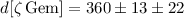 Mathematical equation: $d[\zeta\,{\rm Gem}] = 360 \pm 13 \pm 22$
