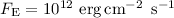 Mathematical equation: $F_{\rm E} = 10^{12}~\mbox{erg\,cm}^{-2}\,\mbox{ s}^{-1}$