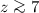 Mathematical equation: $z \ga 7$
