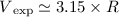 Mathematical equation: $V{\rm_{exp}}\simeq3.15 \times R$