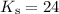 Mathematical equation: $K_{\mathrm s}=24$