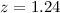 Mathematical equation: $z=1.24$