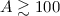 Mathematical equation: $A\gtrsim100$