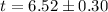 Mathematical equation: $t=6.52 \pm 0.30$