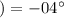 Mathematical equation: $)=-04^{\circ}$