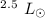 Mathematical equation: $^{2.5}~L_{\odot}$