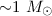 Mathematical equation: ${\sim}1~M_{\odot}$