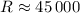 Mathematical equation: $ R \approx 45\,000 $
