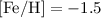 Mathematical equation: $\rm [Fe/H]= -1.5$