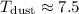 Mathematical equation: $T_\mathrm{dust} \approx 7.5$