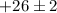 Mathematical equation: $+26\pm2$