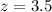 Mathematical equation: $z=3.5$