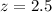 Mathematical equation: $z=2.5$